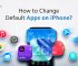 how to change default apps on iphone
